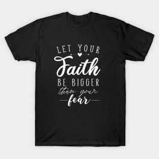 Let your Faith be bigger T-Shirt